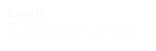 EMAIL: 
GT@THOMASJTAYLOR
CONSTRUCTION.COM